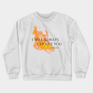 "Choose You" --Riley Quote, Fire & Brimstone Scrolls Crewneck Sweatshirt